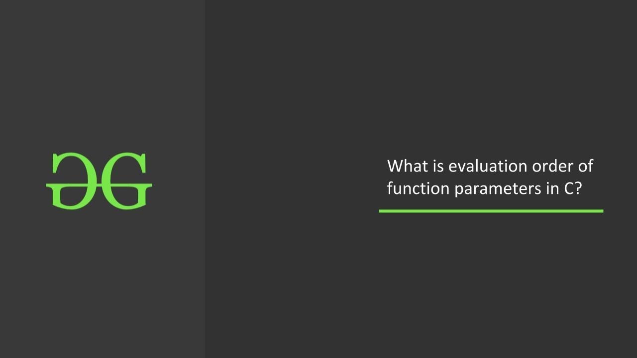 What is evaluation order of function parameters in C? | GeeksforGeeks
