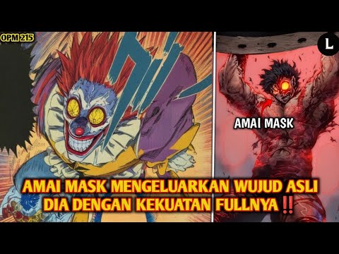 KARENA SAITAMA!! AMAI MASK MENGELUARKAN KEKUATAN ASLI DAN WUJUD ASLI DIA!!!||OPM CH 215