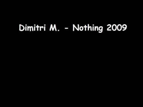 Dimitri M. -  Nothing 2009