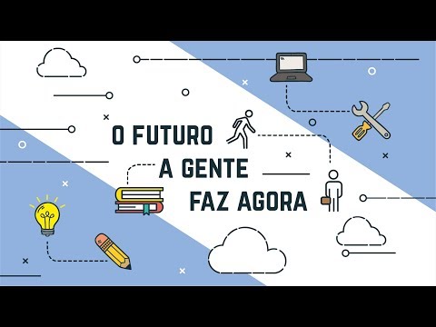 o futuro a gente faz agora
