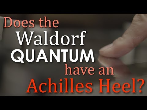 Waldorf Quantum - Does it Have an Achilles' Heel?