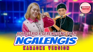Download lagu NGALENGIS - ADE ASTRID X GERENGSENG TEAM [KARAOKE VERSION - NO VOCAL] mp3