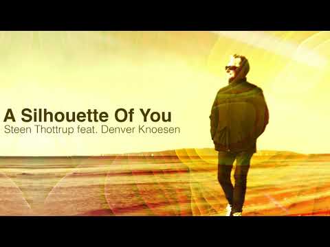 Steen Thottrup feat. Denver Knoesen - A Silhouette Of You