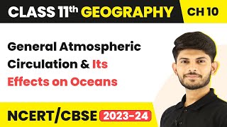 Class 11 Geography Chapter 10|General Atmospheric Circulation and Its Effects on Oceans