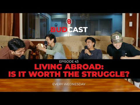 Ep. 43 | Living Abroad: Is It Worth the Struggle? | Budcast