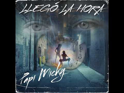EL PAPI MICKY - LLEGÓ LA HORA (Produ.uzbelelmuñeco. estudio vlz music )