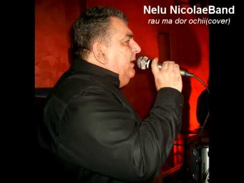 Nelu NicolaeBand - Rau ma dor ochii ,ma dor (cover)