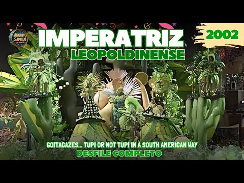 IMPERATRIZ 2002 | Goitacazes... Tupi or not tupi... | DESFILE COMPLETO | CARNAVAL RIO DE JANEIRO
