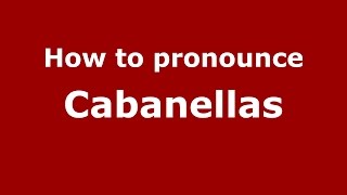 How to pronounce Cabanellas