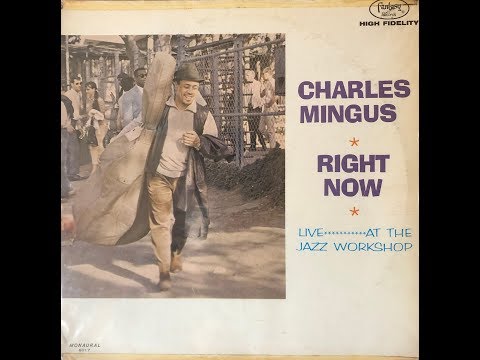 Right Now / Charles Mingus  Live at The Jazz Workshop A