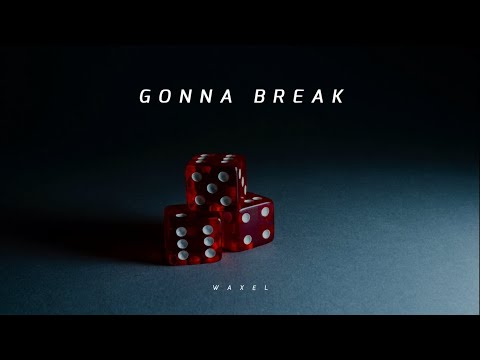 Waxel - Aint Gonna Break