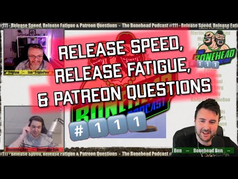 The Bonehead Podcast #111 - Release Speed, Release Fatigue & Patreon Questions