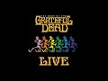 Grateful Dead - The Best Of The Grateful Dead Live [Full Album]