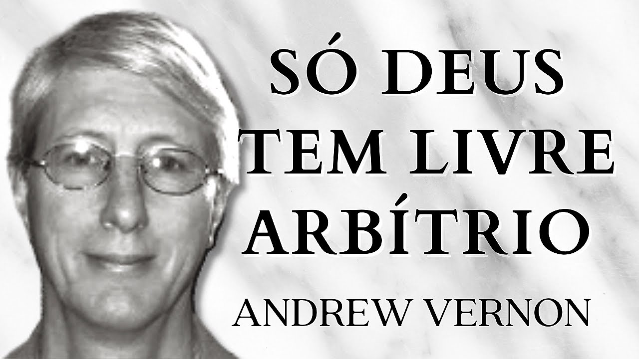 Só Deus Tem Livre Arbítrio - Andrew Vernon