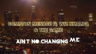 Compton Menace - Ain't No Changing Me (Remix) ft. Wiz Khalifa & The Game