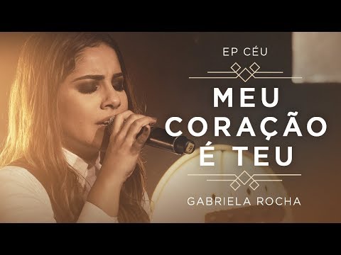 GABRIELA ROCHA - MEU CORAÇÃO É TEU + PRA TE ADORAR (CLIPE OFICIAL) | EP CÉU