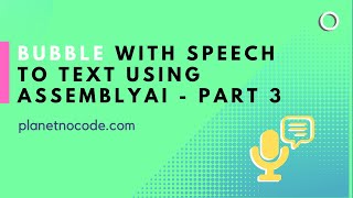 Bubble with Speech to Text using AssemblyAI - Part 3 thumbnail