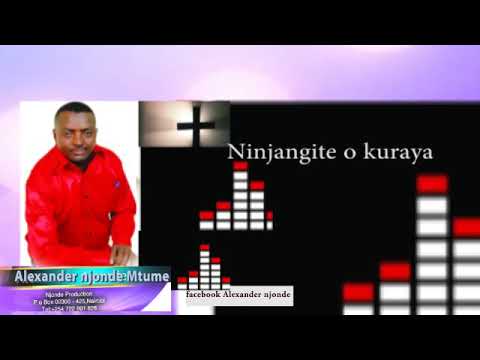Ninjangite O Kuraya by Alexander njonde mtume