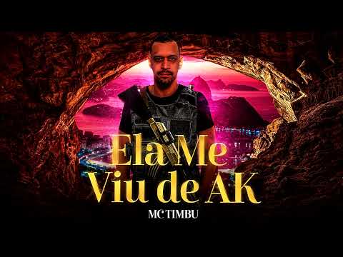 Ela Me Viu De Ak - MC Timbu