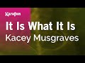 It Is What It Is - Kacey Musgraves | Karaoke Version | KaraFun