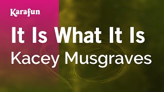 It Is What It Is - Kacey Musgraves | Karaoke Version | KaraFun