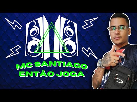 Mc Santiago - Então Joga - (Prod. Oldilla)