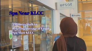 Spa Near KLCC | 5 Minutes Walk to Relaxing Massage at Uroot Spa Marc K