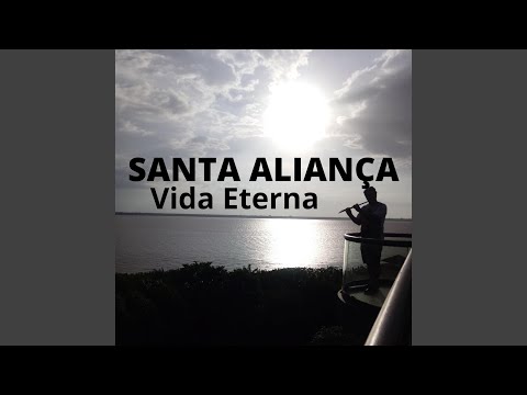 Vida Eterna - Santa Aliança