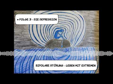 #Folge 3 - die Depression - Bipolare Störung - Leben mit Extremen/ Triggerwarnung