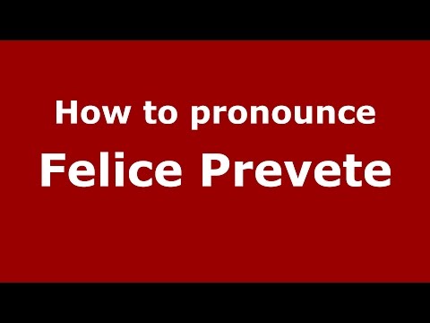 How to pronounce Felice Prevete (Italian/Italy)  - PronounceNames.com