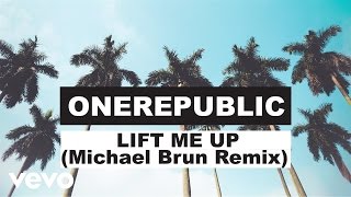 OneRepublic - Lift Me Up (Michael Brun Remix/Audio)