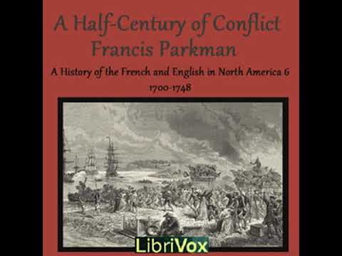 A Half Century of Conflict by Francis PARKMAN, JR. read by Various Part 1/3 | Full Audio Book