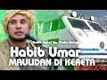 HABIB UMAR BACA MAULID DI KERETA Habib Jamal Bin Thoha Ba Agil