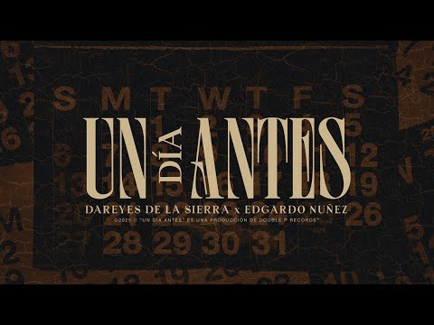 Un Día Antes -Dareyes de la Sierra, Edgardo Nuñez (Lyric Video)