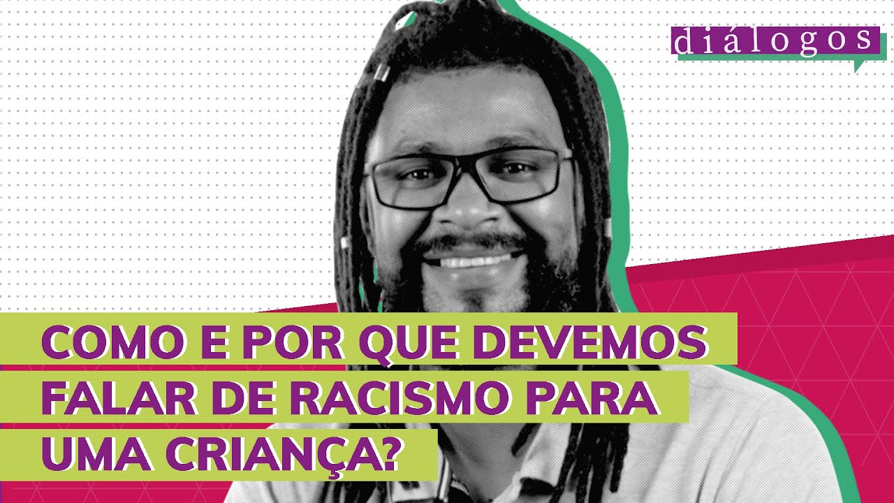 Diálogos: Como e por que devemos falar de racismo para uma criança?