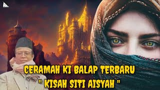 Download lagu Ceramah Ki Balap Terbaru - Kisah Siti Aisyah mp3