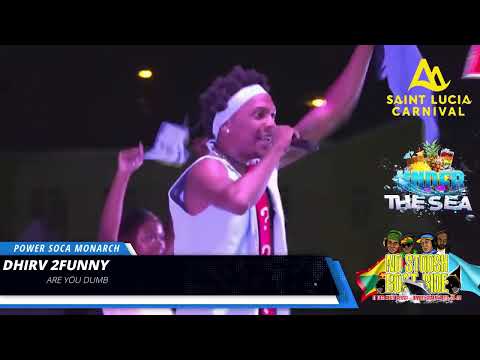 DHIRV 2FUNNY - ARE YOU DUMB - SAINT LUCIA POWER SOCA MONARCH FINALS 2022