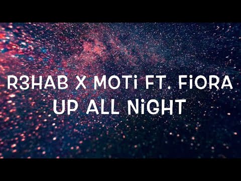R3HAB x MOTi Ft. Fiora - Up All Night Lyrics