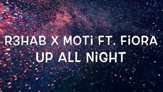 R3HAB x MOTi Ft. Fiora - Up All Night Lyrics