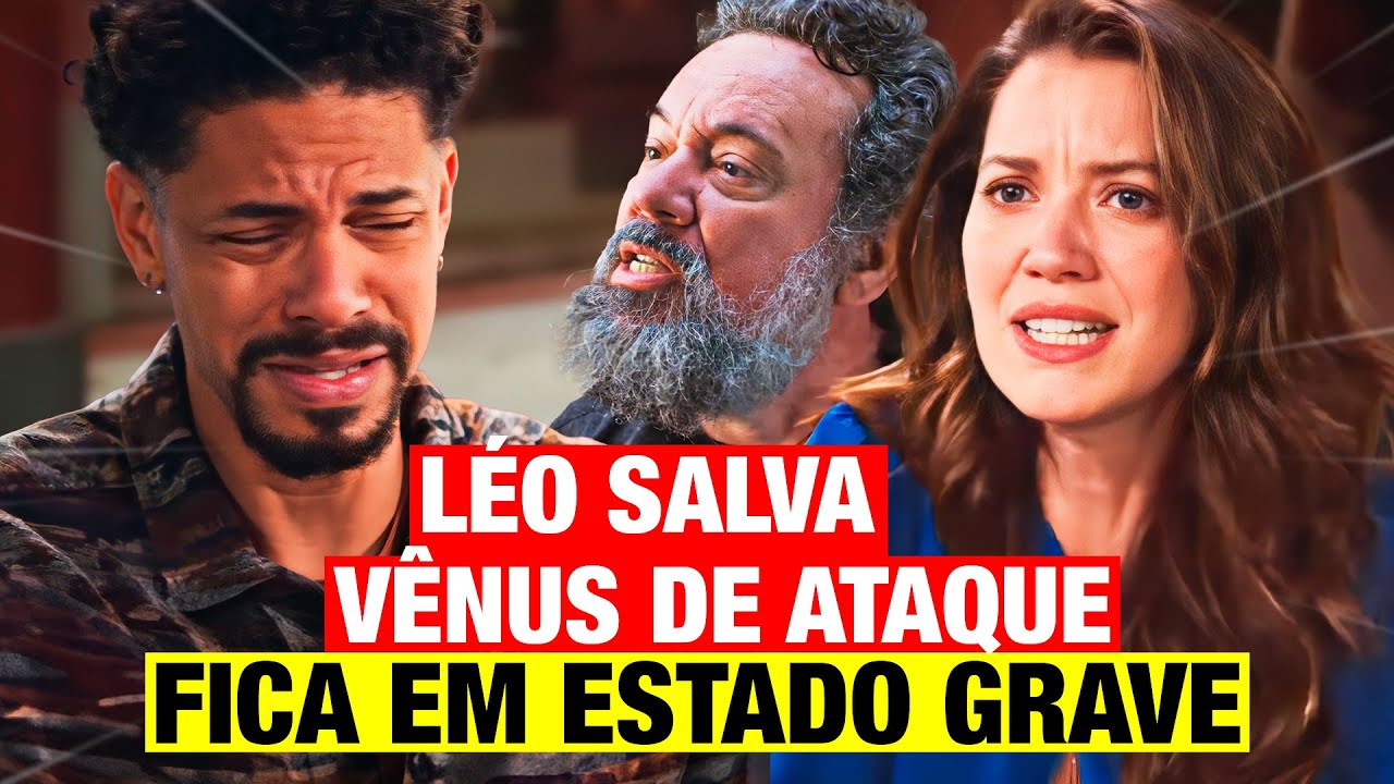 FAMÍLIA É TUDO - LÉO SALVA VÊNUS DE ATAQUE DE OTTO, MAS FICA EM ESTADO GRAVE