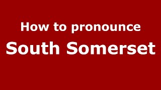 How to pronounce South Somerset