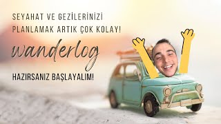 GEZİ VE SEYAHATLERİNİZİ PLANLAMAK ARTIK ÇOK KOLAY | WANDERLOG