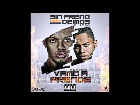 Sin Freno Ft. Deimos El Lobo - Vamo a Prende (Prod. Dj Jouga)
