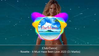 It Must Have Been Love 2020 - Roxette - (DJ Marlos