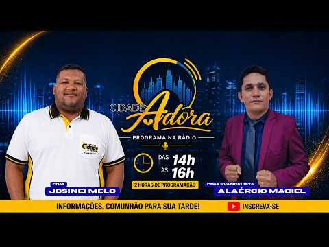 TERÇA - CIDADE ADORA - LOUVOR E PALAVRA / CIDADE FM 105,9 PALESTINA DO PARÁ
