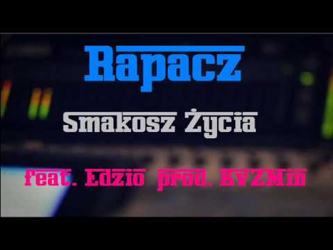 Rapacz - Smakosz Życia (ft. Edzio, prod. KvZMin)