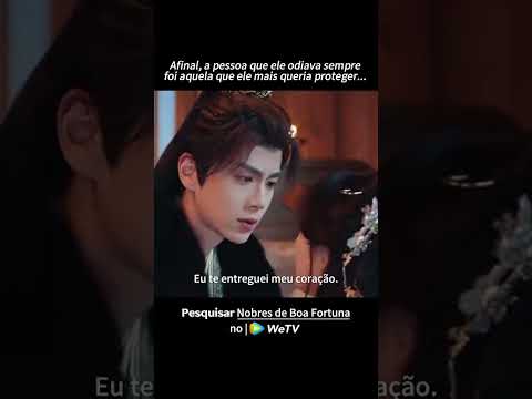 Afinal, a pessoa que ele odiava sempre foi aquela que ele mais queria proteger.#NobresdeBoaFortuna