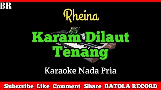 Download lagu Rheina - Karam Dilaut Tenang Karaoke | Nada Pria |#BATOLARECORD mp3