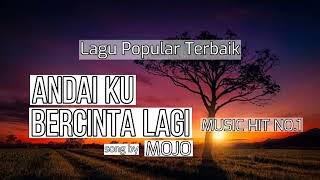 Download lagu Andai Ku Bercinta Lagi - Mojo (Lirik) mp3