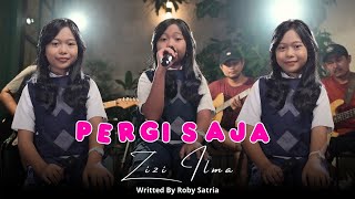 Download lagu PERGI SAJA - ROBY SATRIA ( COVER BY ZIZI ILMA ) mp3